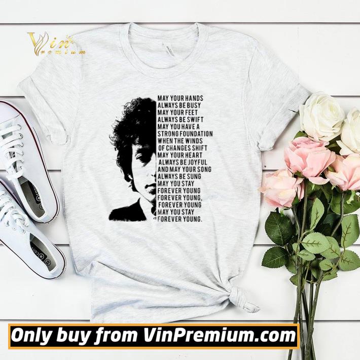 Funny Bob Dylan May your hands always be busy may your feet always be swift shirt sweater 87d0af44 funny bob dylan may your hands always be busy may your feet always be swift shirt sweater 4 - Funny Bob Dylan May your hands always be busy may your feet always be swift shirt sweater