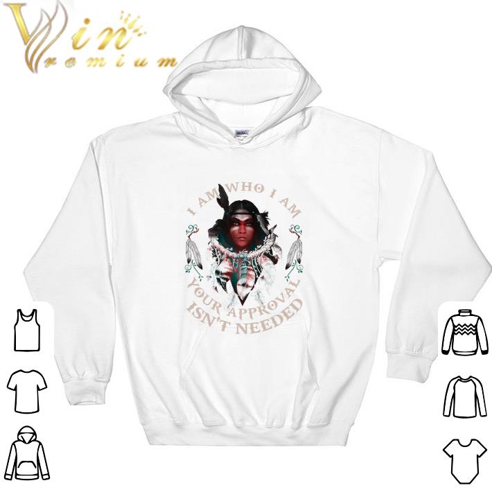 8bdf630c premium i am who i am your approval isn t needed tshirt 4 - Premium I Am Who I Am Your Approval Isn't Needed tshirt