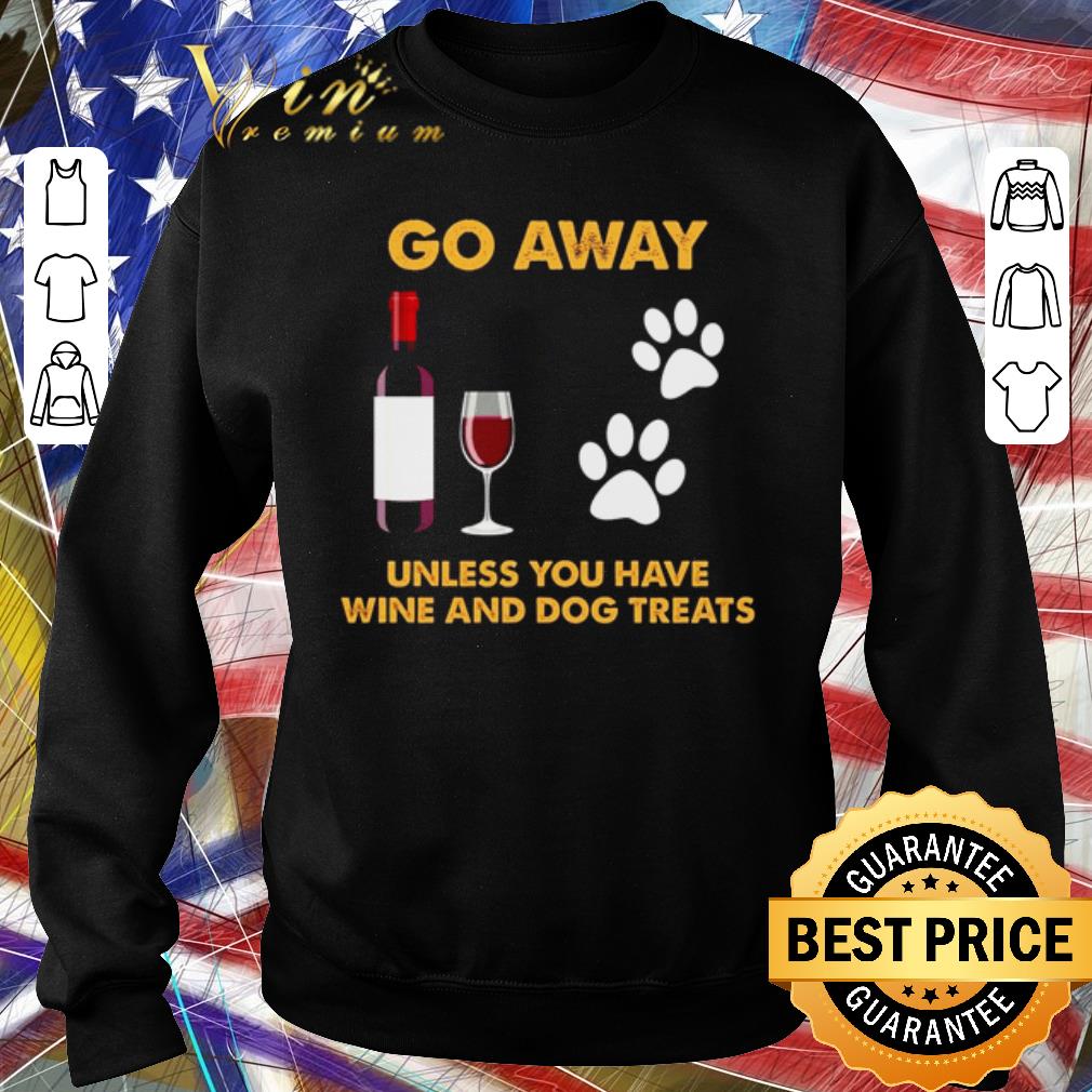 9eddb617 nice go away unless you have wine and dog treats shirt 4 - Nice Go away unless you have wine and dog treats shirt