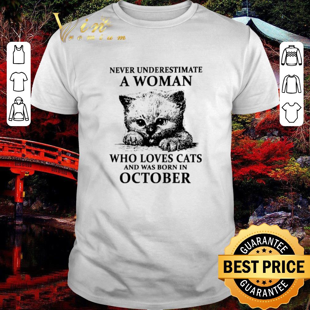 Funny Never underestimate a woman who loves Cats and was born in October shirt