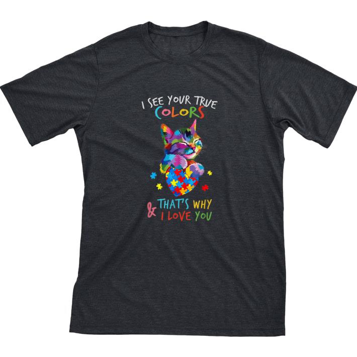 Funny Cat Hug Heart Autism I See Your True Colors That's Why & I Love You tshirt sweatshirt