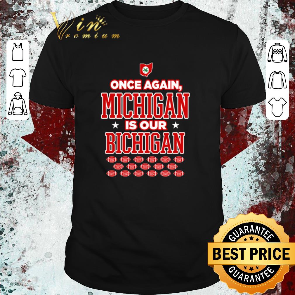 Pretty Once again Michigan is our bichigan shirt