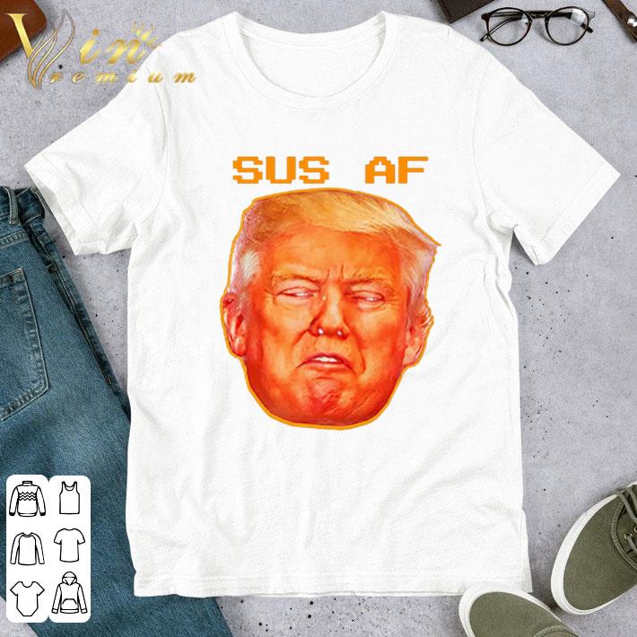 2020 Sus AF President Donald Trump shirt