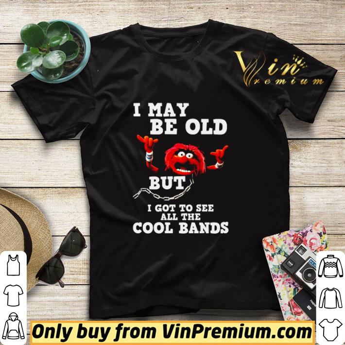 bb57ca81 muppet i may be old but i got to see all the cool bands shirt sweater 4 - Muppet I may be old but I got to see all the cool bands shirt sweater
