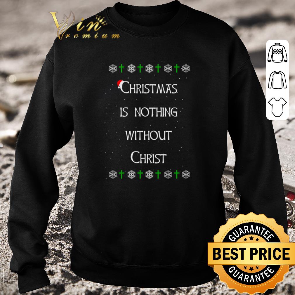 c01b2d49 funny christmas is nothing without christ ugly sweater shirt 4 - Funny Christmas is nothing without Christ ugly sweater shirt