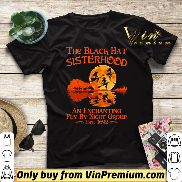 Funny The black hat sisterhood an enchanting fly by night group est 1692 shirt sweater ceea563e funny the black hat sisterhood an enchanting fly by night group est 1692 shirt sweater 4 - Funny The black hat sisterhood an enchanting fly by night group est 1692 shirt sweater