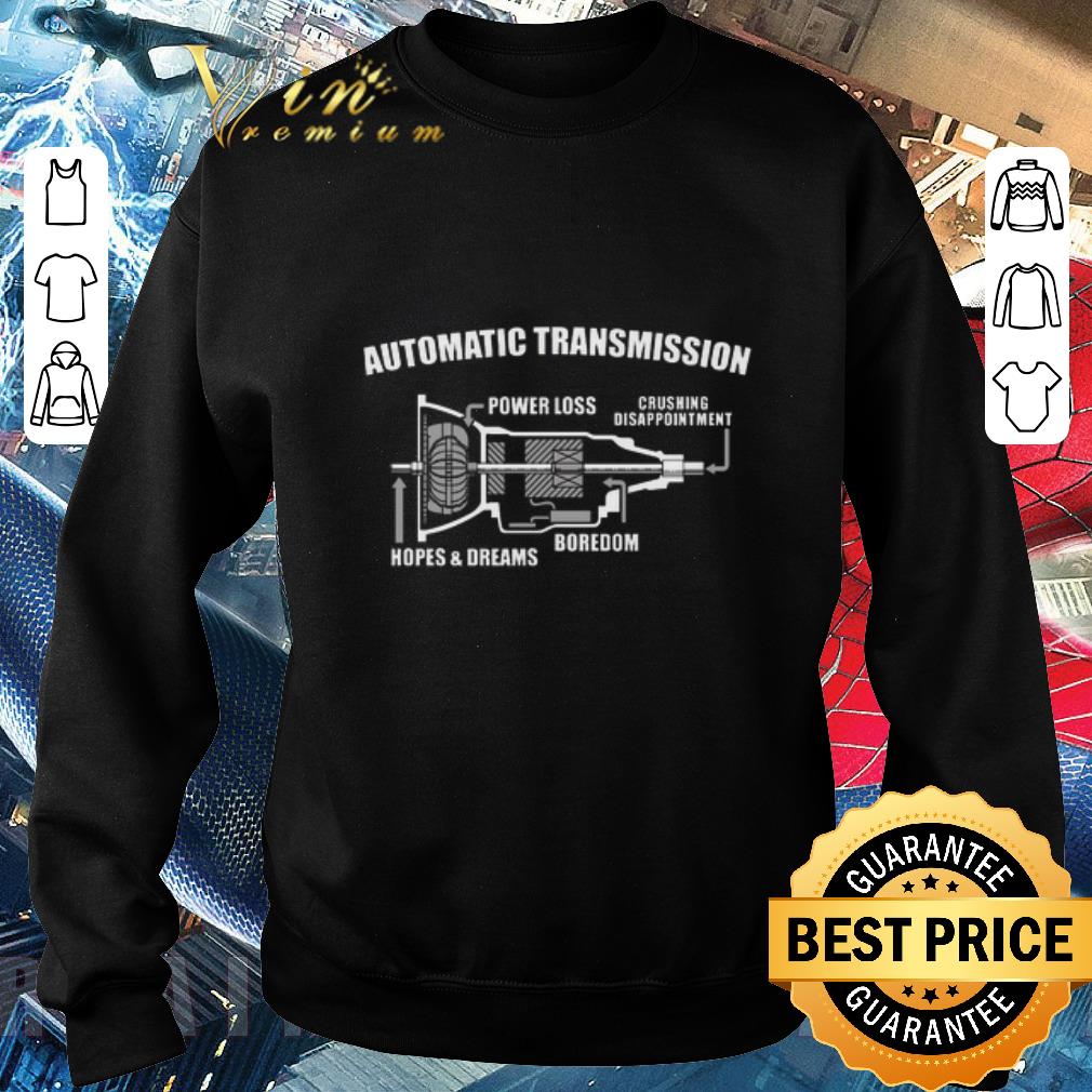 Nice Automatic transmission power loss crushing disappointment boredom hopes and dreams shirt d8fd37d9 nice automatic transmission power loss crushing disappointment boredom hopes and dreams shirt 4 - Nice Automatic transmission power loss crushing disappointment boredom hopes and dreams shirt