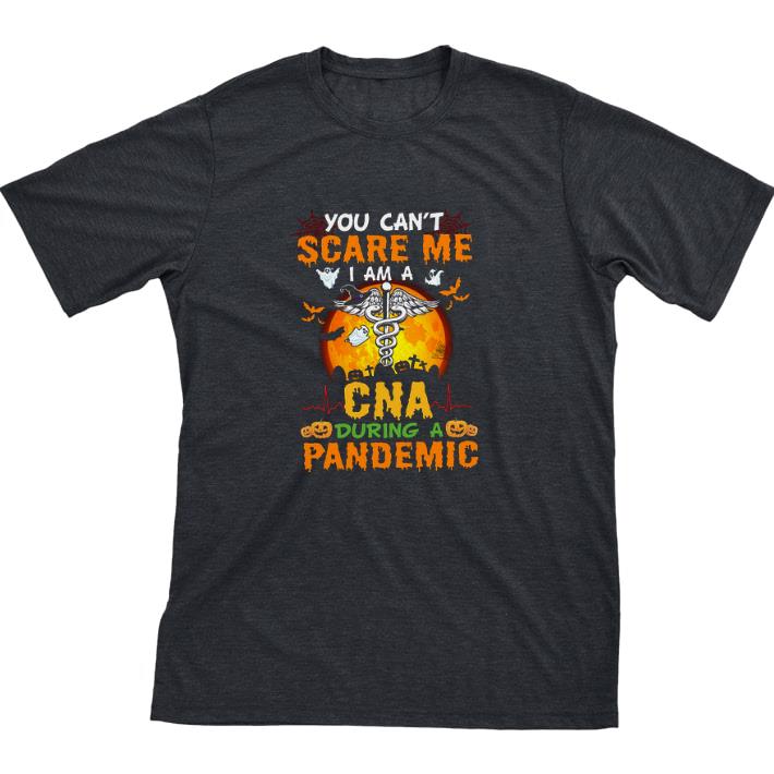 Funny Halloween You Can't Scare Me I Am A Cna During A Pandemic tshirt sweatshirt