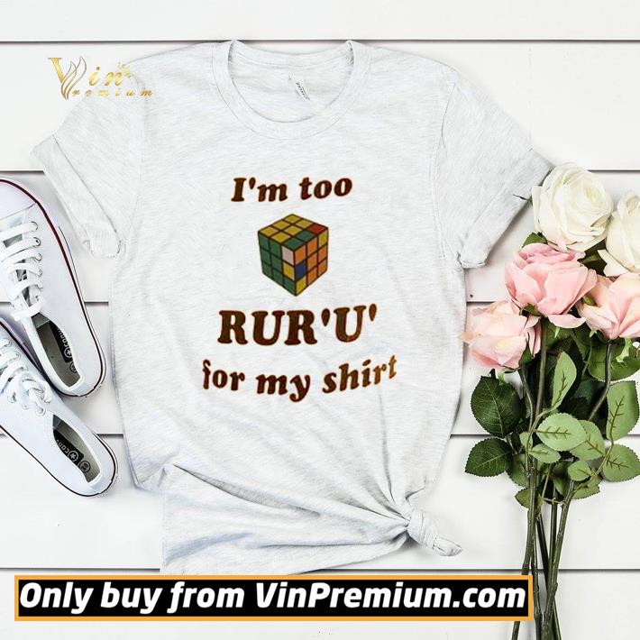 f05c369c rubik i m too rur u for my shirt sweater 4 - Rubik I’m too rur’ u’ for my shirt sweater