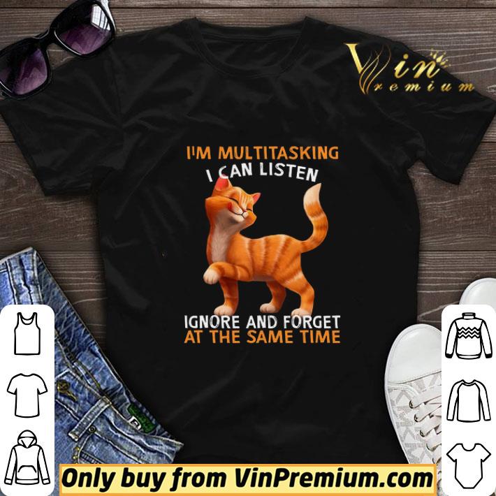 Cat I'm Multitasking I Can Listen Ignore And Forget At The Smae Time shirt sweater