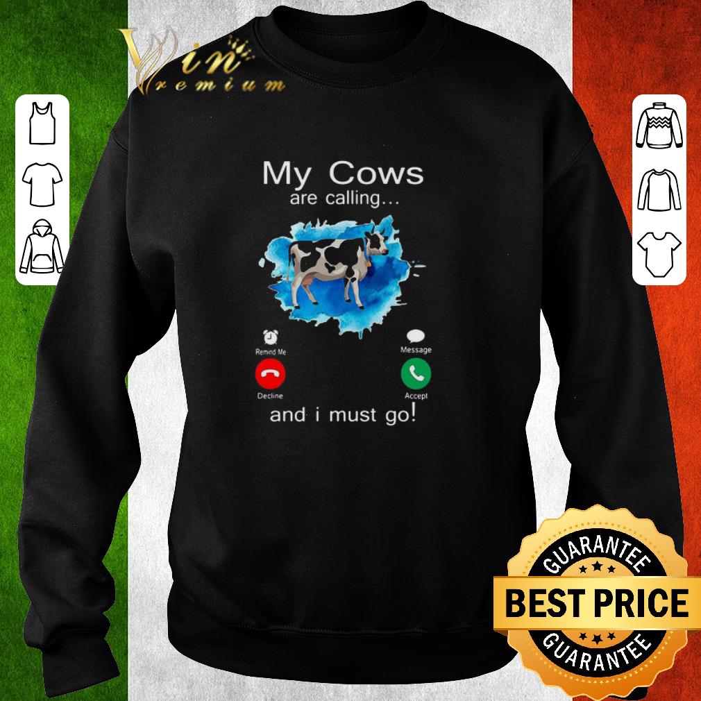 Official My Cows Are Calling And I Must Go shirt 22f23ac1 official my cows are calling and i must go shirt 4 - Official My Cows Are Calling And I Must Go shirt