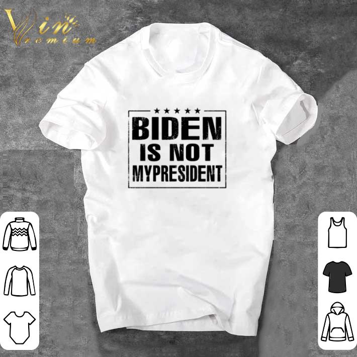 Funny Biden is not my president shirt sweater
