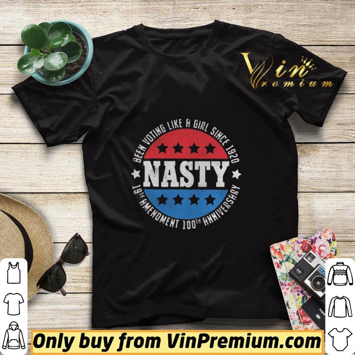 6271f587 nasty been voting like a girl since 1920 19th amendment 100th anniversary shirt sweater 4 - Nasty Been Voting Like A Girl Since 1920 19th Amendment 100th Anniversary shirt sweater