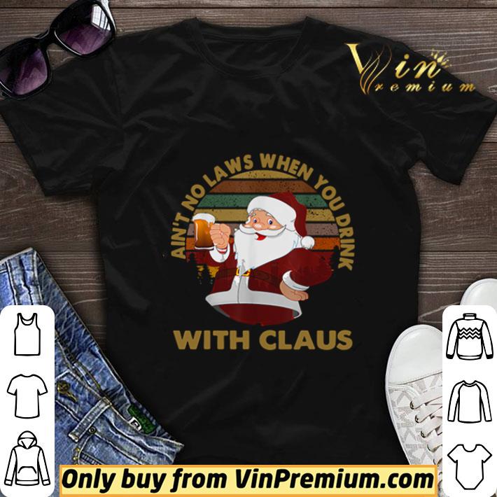 Aint No Laws When You Drink With Claus Vintage Christmas shirt sweater