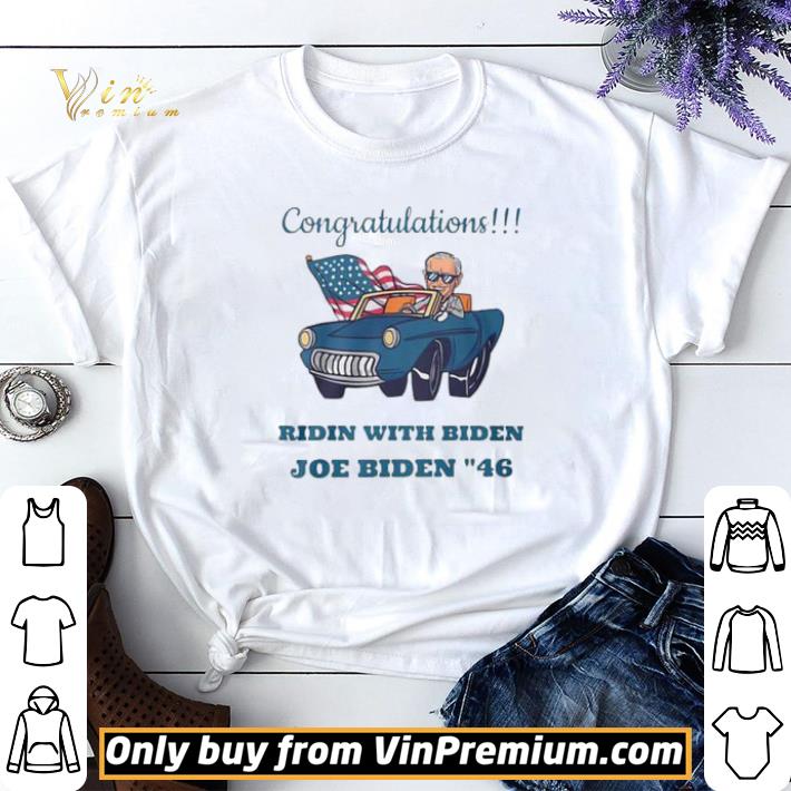 Congratulations Ridin With Biden Joe Biden 46 shirt sweater