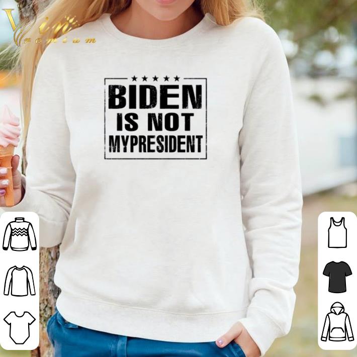 Funny Biden is not my president shirt sweater a3b6b912 funny biden is not my president shirt sweater 4 - Funny Biden is not my president shirt sweater