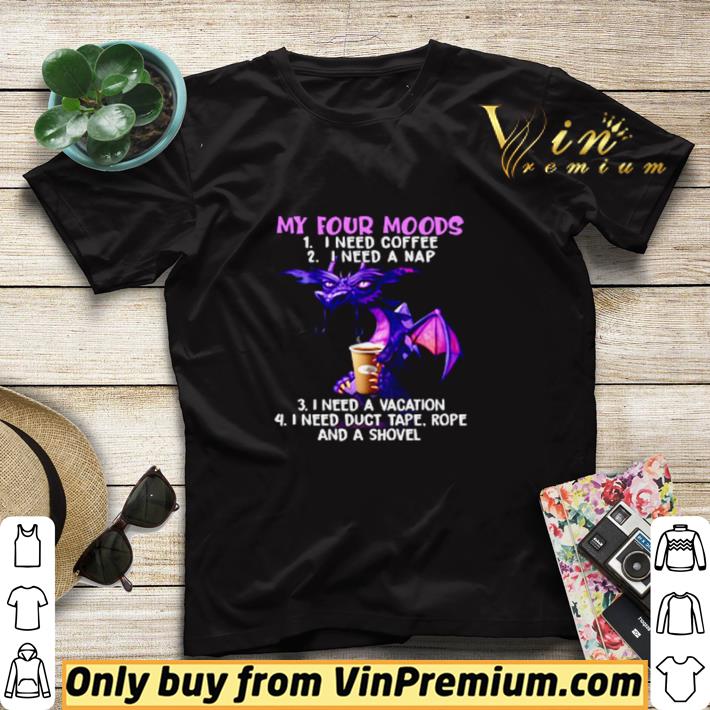 a5cd44e7 dragon my four moods i need coffee i need a nap i need a vacation shirt sweater 4 - Dragon my four moods I need coffee I need a nap I need a vacation shirt sweater