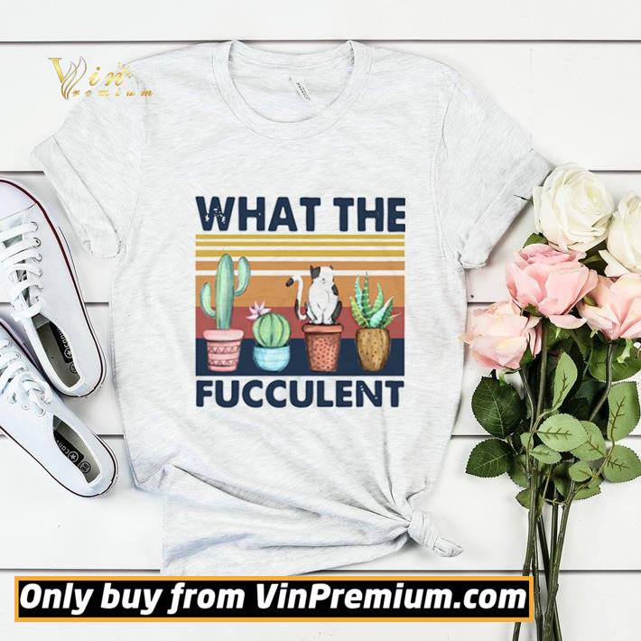 aef47a01 what the fucculent cat vintage retro shirt sweater 4 - What The Fucculent Cat Vintage Retro shirt sweater