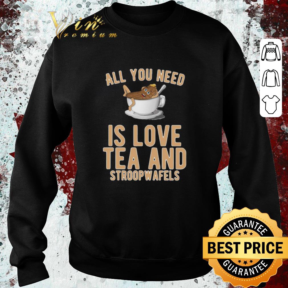 Original All You Need Is Love Tea And Stroopwafels shirt b08cbee4 original all you need is love tea and stroopwafels shirt 4 - Original All You Need Is Love Tea And Stroopwafels shirt