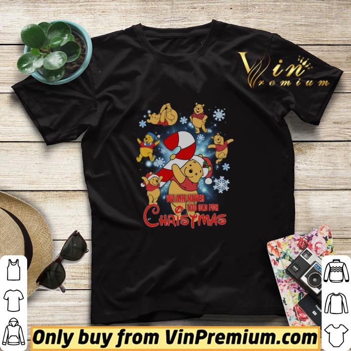 c6ee03c6 winie the pooh santa we are never too old for christmas shirt sweater 4 - Winie The Pooh Santa We Are Never Too Old For Christmas shirt sweater