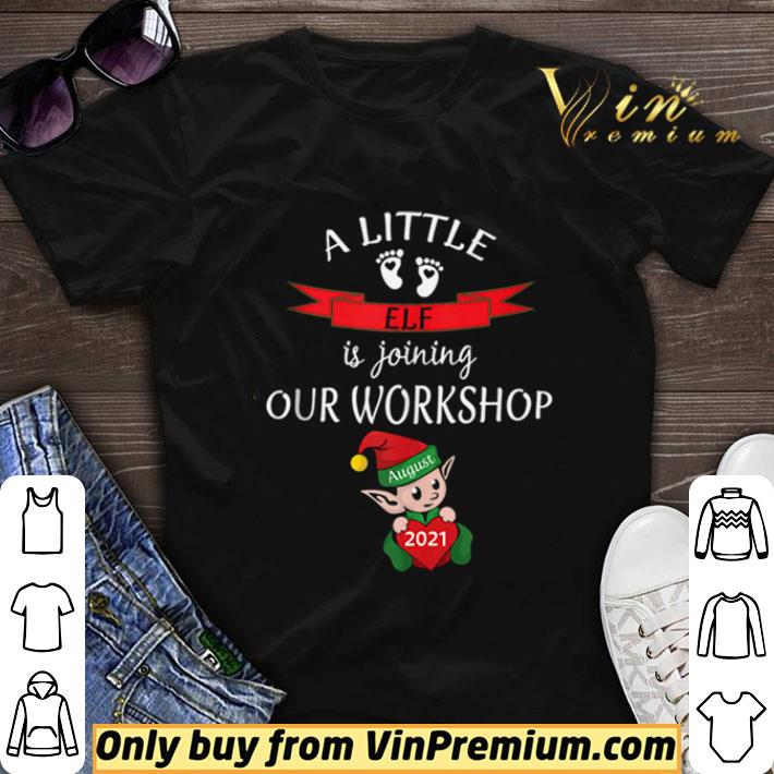 A Little Elf our Workdhop August 2021 Christmas shirt sweater