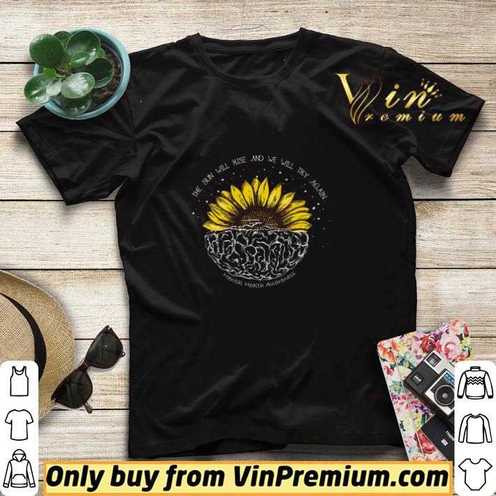 ec9a8a0d sunflower the sun will rise and we will try again mental health awareness shirt sweater 4 - Sunflower The Sun Will Rise And We Will Try Again Mental Health Awareness shirt sweater