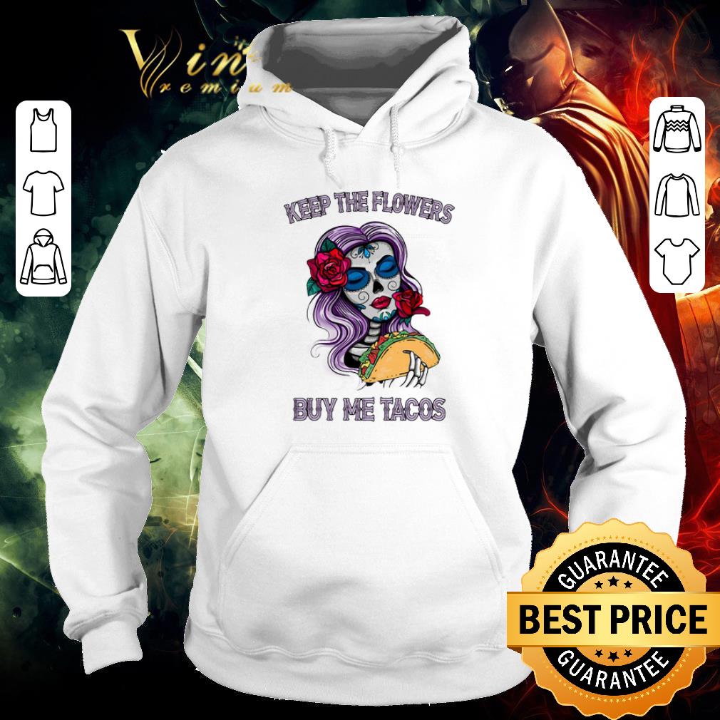 ede876a4 pretty keep the flowers buy me tacos shirt 4 - Pretty Keep The Flowers Buy Me Tacos shirt
