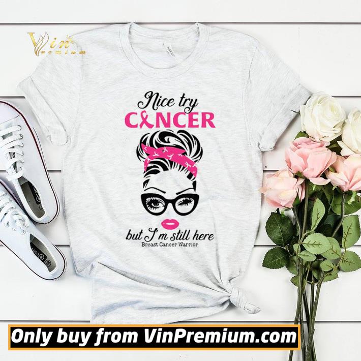 f6698ce4 girl nice try cancer but i m still here breast cancer warrior shirt sweater 4 - Girl Nice Try Cancer But I’m Still Here Breast Cancer Warrior shirt sweater