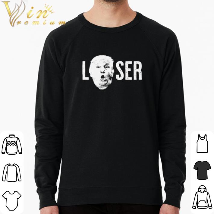 f8bf4662 premium trump the loser shirt sweater 4 - Premium Trump the loser shirt sweater