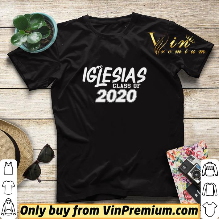 219d033d mr iglesias class of 2020 shirt sweater 4 - Mr iglesias class of 2020 shirt sweater