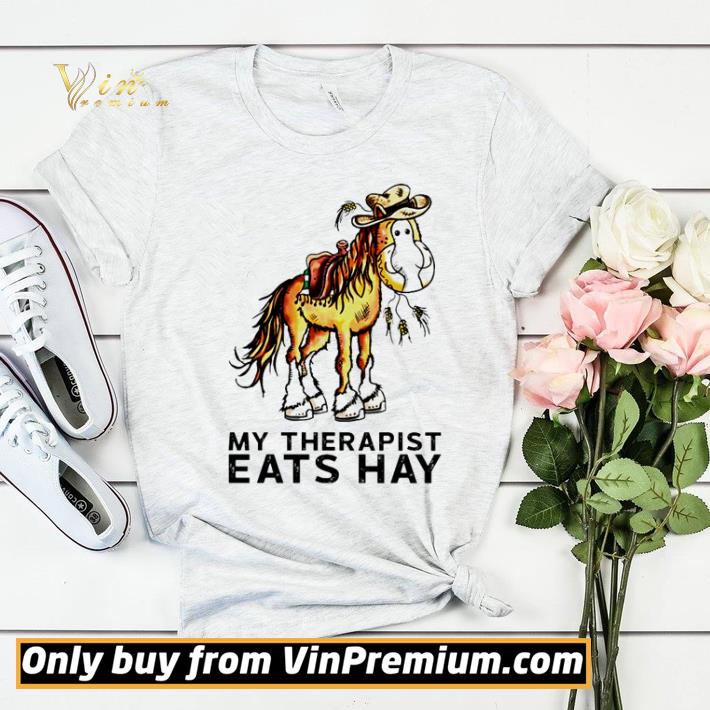 Horse my therapist eats hay shirt sweater 21b9323b horse my therapist eats hay shirt sweater 4 - Horse my therapist eats hay shirt sweater