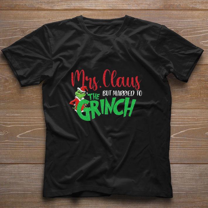 Hot Mrs Claus But Married To The Grinch shirt