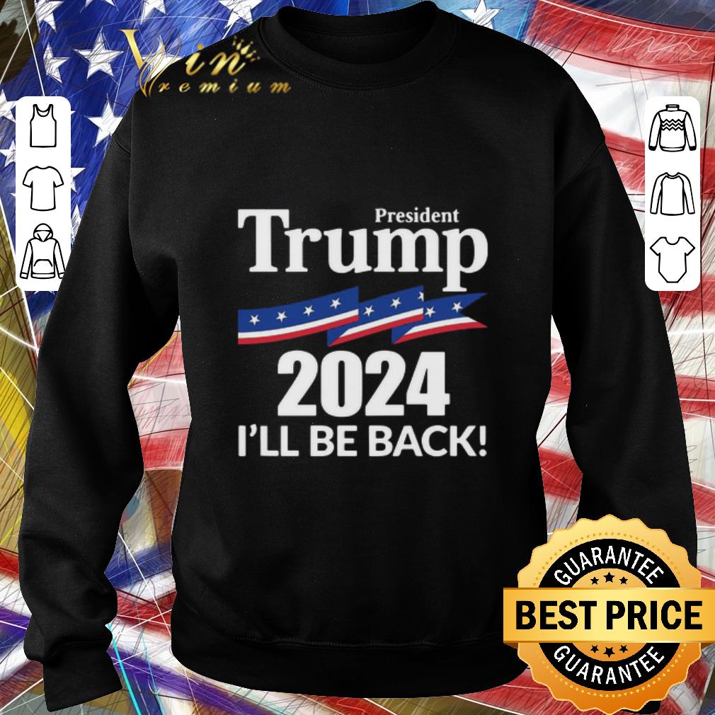39a694e0 original president trump 2024 i ll be back shirt 4 - Original President Trump 2024 I’ll Be Back shirt
