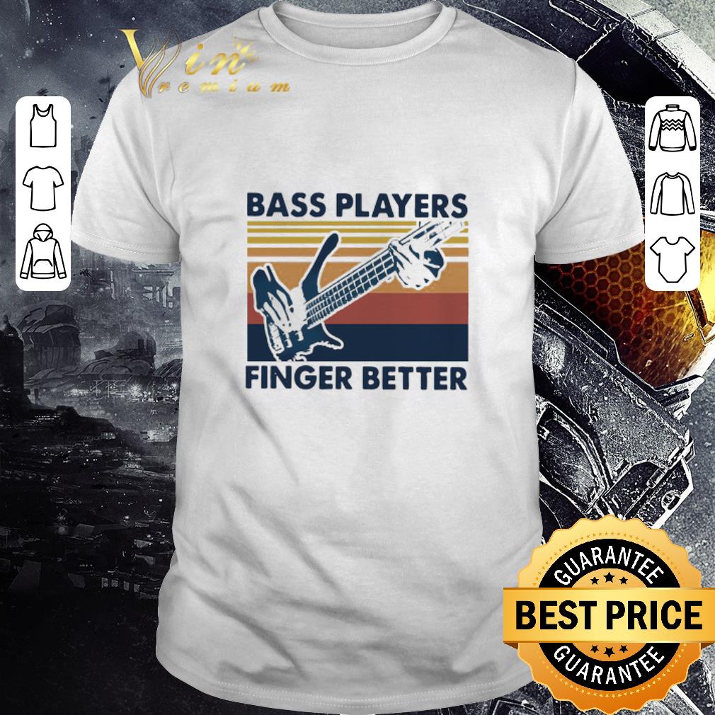 Top Bass Players Finger Better Vintage Retro shirt