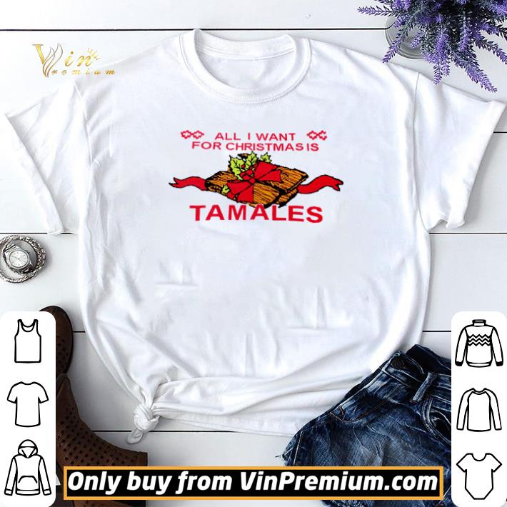 All I want for Christmas Tamales shirt sweater