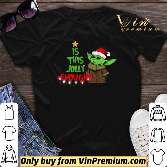 Baby Yoda Is This Jolly Enough Christmas shirt sweater