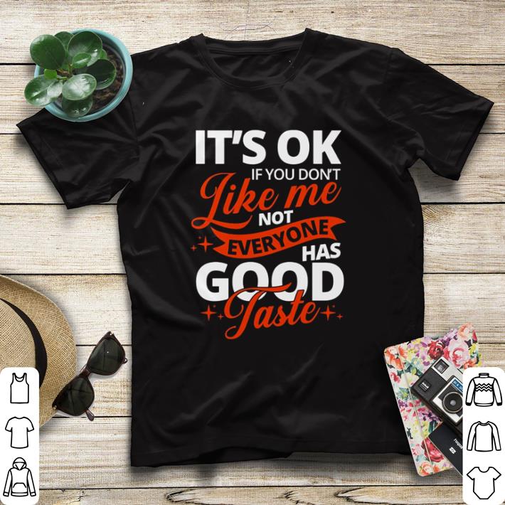 Official It’s ok if you don’t like me not everyone has good taste shirt sweater 52c4a523 official it s ok if you don t like me not everyone has good taste shirt sweater 4 - Official It’s ok if you don’t like me not everyone has good taste shirt sweater