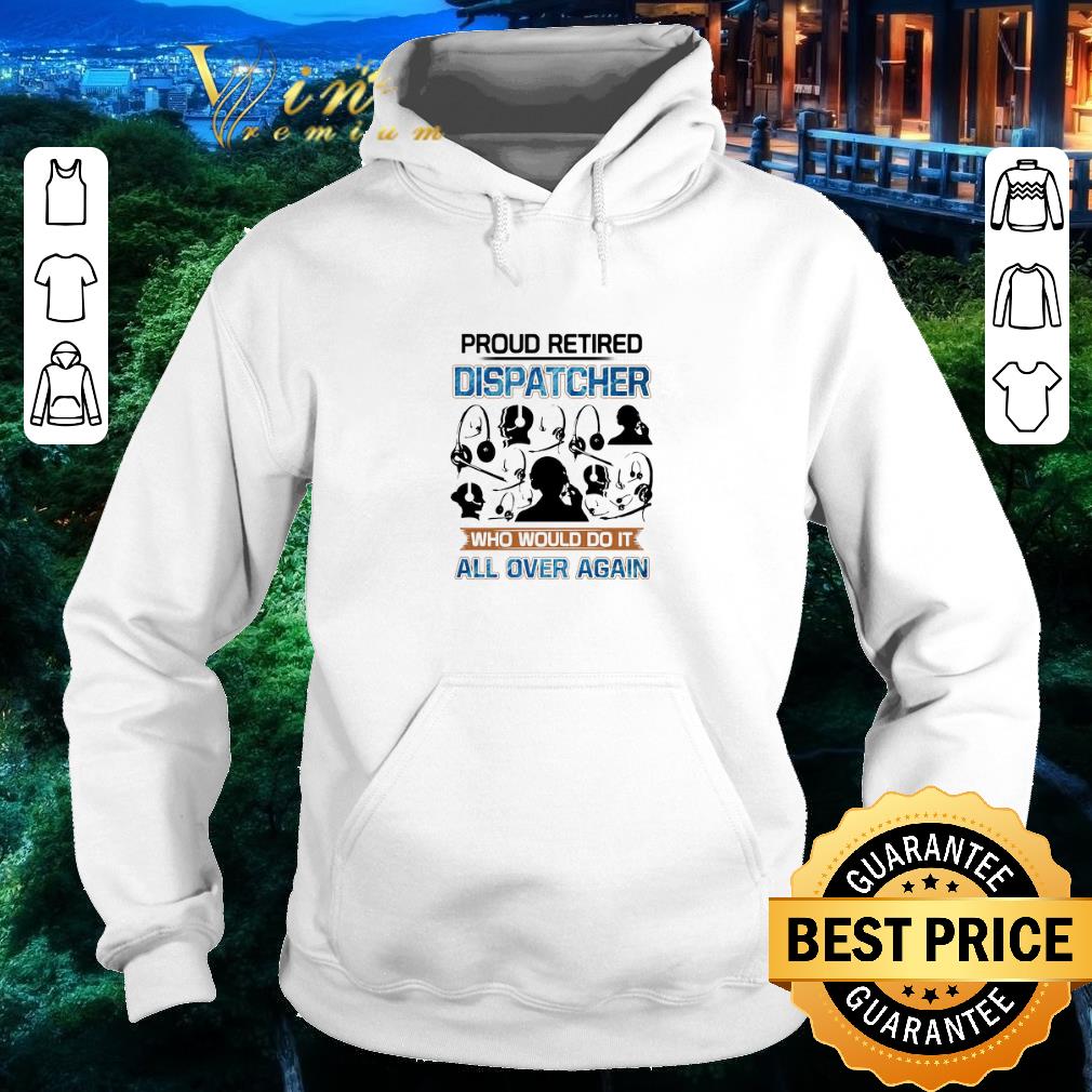 Top Proud Retired Dispatcher Who Would Do It All Over Again shirt 5c8ef48d top proud retired dispatcher who would do it all over again shirt 4 - Top Proud Retired Dispatcher Who Would Do It All Over Again shirt