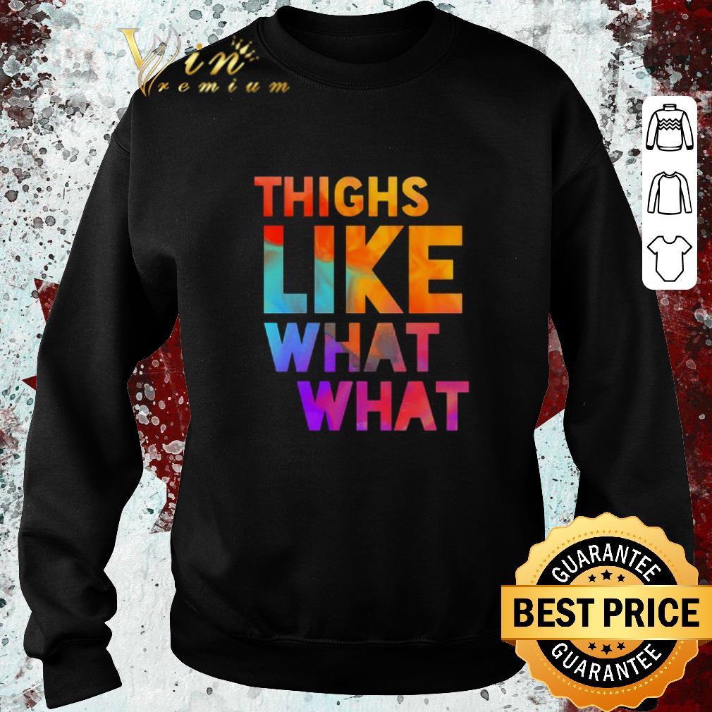 731a0db0 awesome thighs like what what shirt 4 - Awesome Thighs Like What What shirt