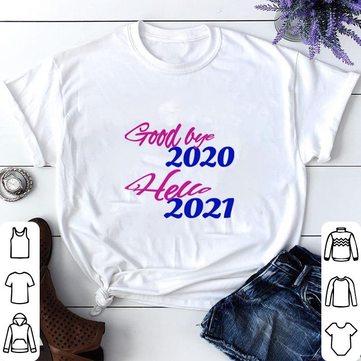 7cadde34 funny good bye 2020 hello 2021 happy new year shirt sweater 4 - Funny Good Bye 2020 Hello 2021 Happy New Year shirt sweater
