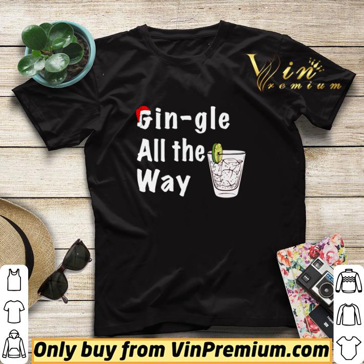 Gin-gle All the way Christmas shirt sweater 8947076b gin gle all the way christmas shirt sweater 4 - Gin-gle All the way Christmas shirt sweater