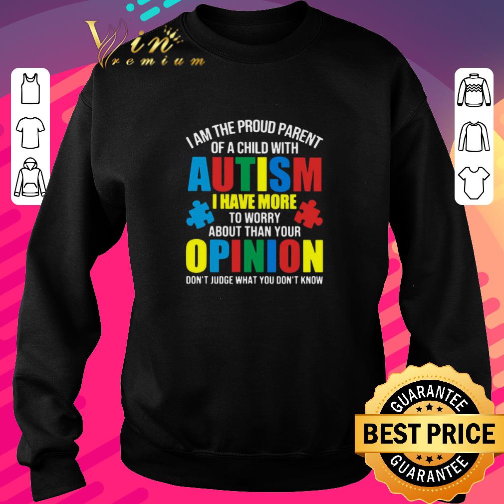 c30b9da6 original i am the proud parent of a child with autism i have more to worry about than your opinion don t judge what you don t know shirt 4 - Original I Am The Proud Parent Of A Child With Autism I Have More To Worry About Than Your Opinion Don’t Judge What You Don’t Know shirt