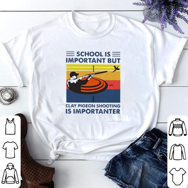 Funny School Is Important But Clay Pigeon Shooting is Importanter Vintage shirt sweater c594959a funny school is important but clay pigeon shooting is importanter vintage shirt sweater 4 - Funny School Is Important But Clay Pigeon Shooting is Importanter Vintage shirt sweater