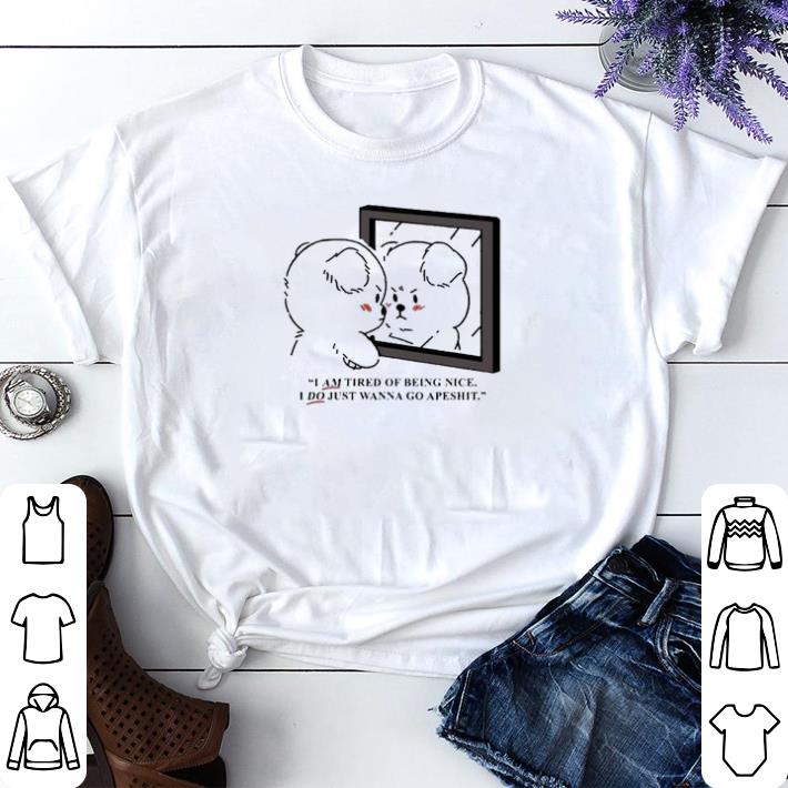 c9aeb4ab funny i am tired of being nice i do just wanna go apeshit shirt sweater 4 - Funny I am tired of being nice I do just wanna go apeshit shirt sweater