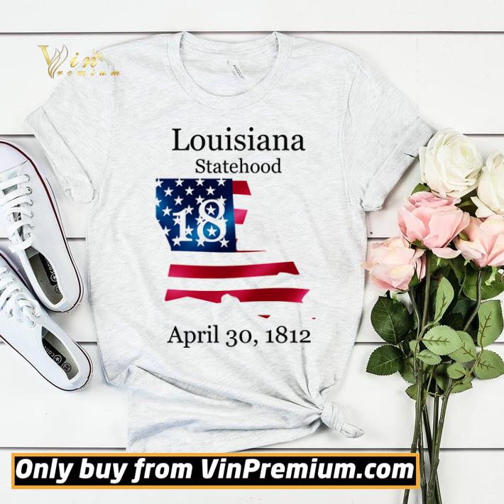 e41083e0 louisiana 18th statehood admitted to the us april 30 1812 american flag shirt sweater 4 - Louisiana 18th Statehood Admitted To The Us April 30 1812 American Flag shirt sweater
