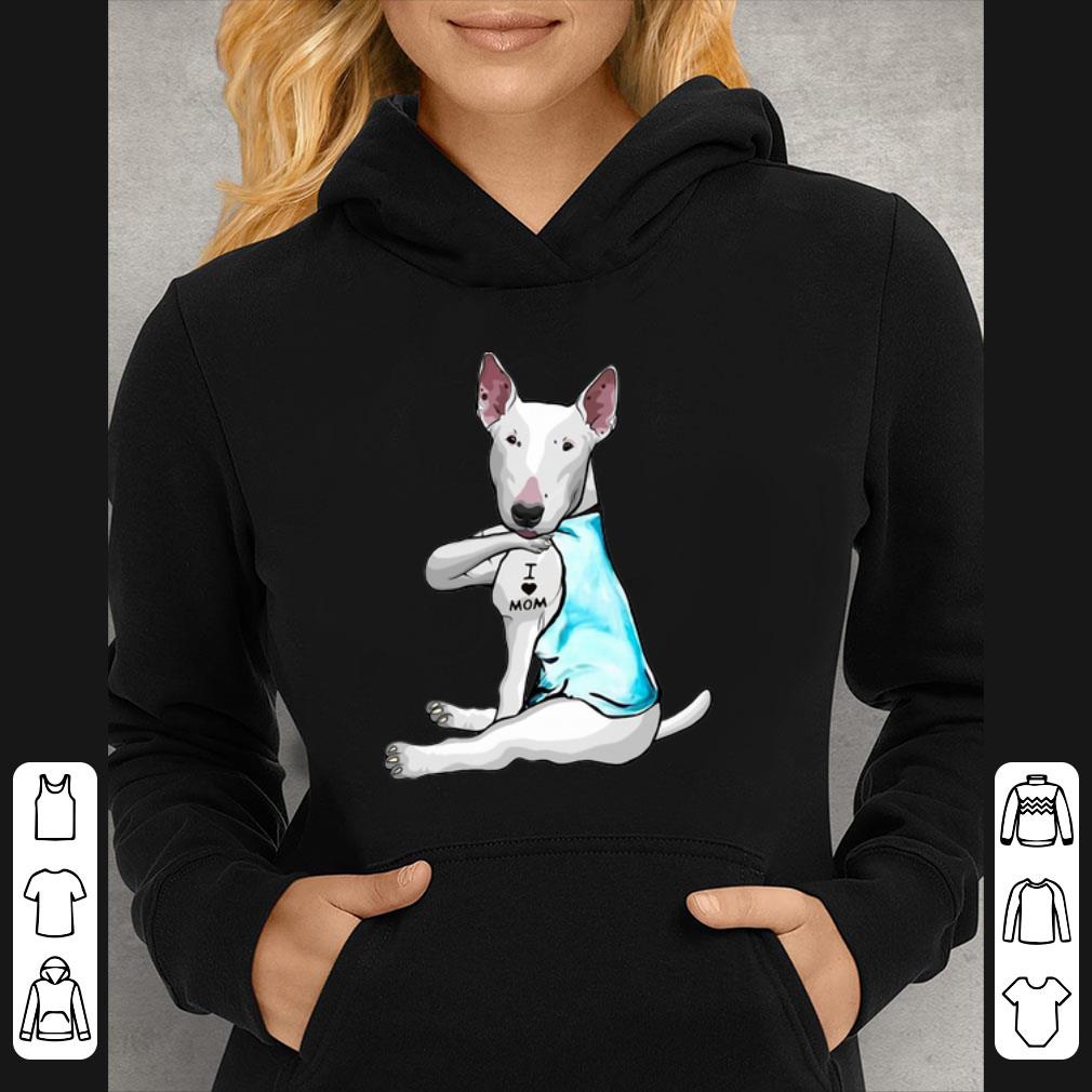 Original Miniature Bull Terrier Tattoos I Love Mom shirt 17614c69 original miniature bull terrier tattoos i love mom shirt 4 - Original Miniature Bull Terrier Tattoos I Love Mom shirt
