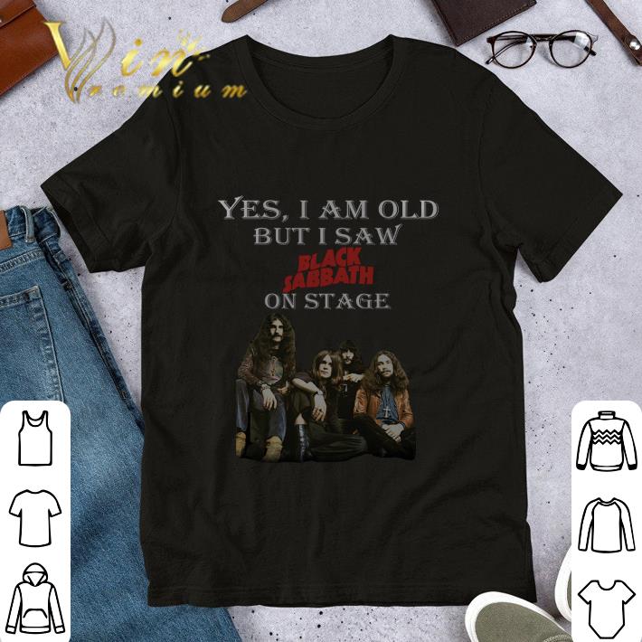 Awesome Yes I Am Old But I Saw Black Sabbath On Stage shirt