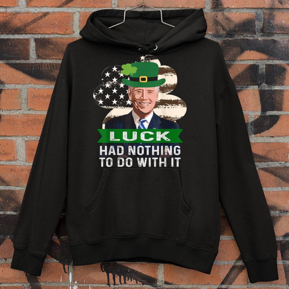 Awesome Joe Biden St. Patrick's Day Luck Had Nothing To Do With It shirt 806548f6 joe biden st patrick s day luck had nothing to do with it shirt 4 - Awesome Joe Biden St. Patrick's Day Luck Had Nothing To Do With It shirt