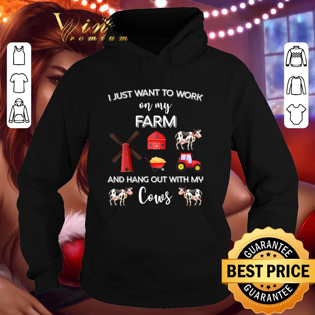 Best Cows I Just Want To Work On My Farm shirt a4f90175 best cows i just want to work on my farm shirt 4 - Best Cows I Just Want To Work On My Farm shirt