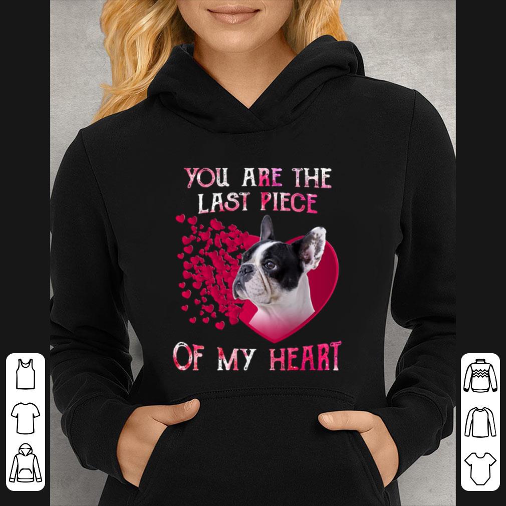 Premium French Bulldog you are the last piece of my heart Valentine day shirt b30f1bc2 premium french bulldog you are the last piece of my heart valentine day shirt 4 - Premium French Bulldog you are the last piece of my heart Valentine day shirt